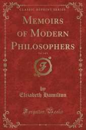 Memoirs of Modern Philosophers, Vol. 3 of 3 (Classic Reprint)