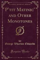 P'tit Matinic' and Other Monotones (Classic Reprint)