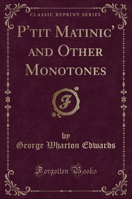 P'tit Matinic' and Other Monotones (Classic Reprint)