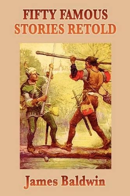 Fifty Famous Stories Retold: Classic Historical and Legendary Tales for Young Readers