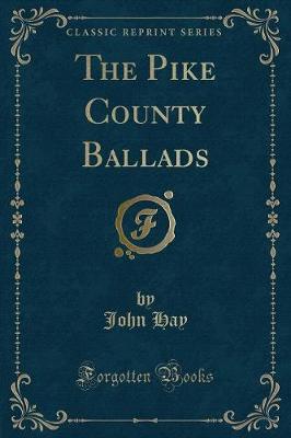 The Pike County Ballads (Classic Reprint)
