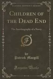 Children of the Dead End: The Autobiography of a Navvy (Classic Reprint)