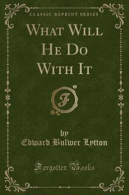 What Will He Do With It (Classic Reprint)