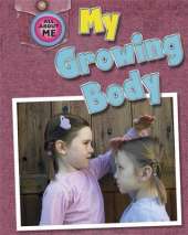 All About Me: My Growing Body