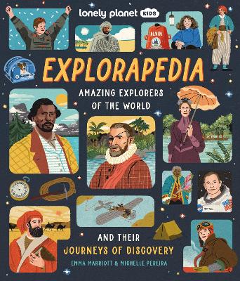 Lonely Planet Kids Explorapedia: Meet the World's Greatest Explorers | Step Back in Time & Learn About Their Incredible Travels | Bursting with Amazing Illustrations
