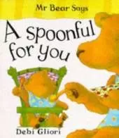 Mr Bear Says a Spoonful for You