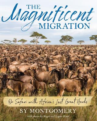 Magnificent Migration: On Safari with Africa's Last Great Herds