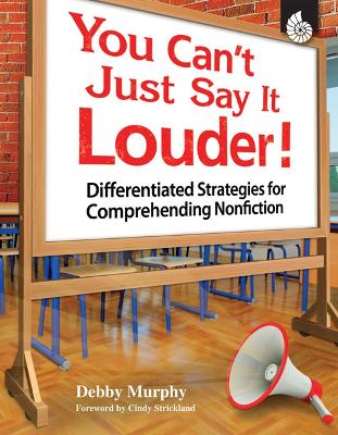You Can't Just Say It Louder!: Differentiated Strategies for Comprehending Nonfiction