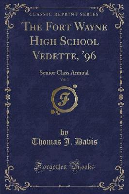The Fort Wayne High School Vedette, '96, Vol. 1: Senior Class Annual (Classic Reprint)