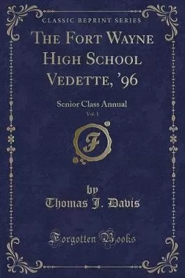 The Fort Wayne High School Vedette, '96, Vol. 1: Senior Class Annual (Classic Reprint)