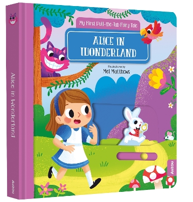 Alice in Wonderland: My First Pull-the-Tab Fairy Tale
