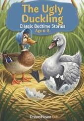The Ugly Duckling: Classic Short Stories About Friendship, Courage, Kindness, Adventure For Kids Ages 6-8