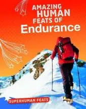 Amazing Human Feats of Endurance