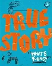 True Story: What's Yours?