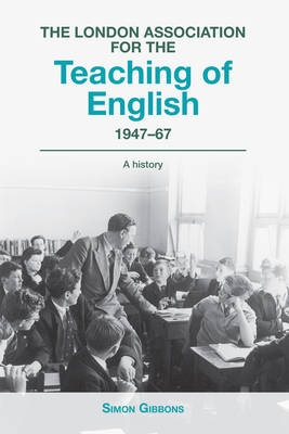 The London Association for the Teaching of English 1947 - 67: A history