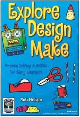Explore, Design, Make: Problem Solving Activities for Early Learners
