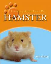 Looking After Your Pet: Hamster