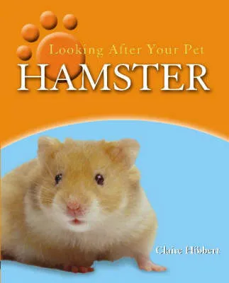 Looking After Your Pet: Hamster