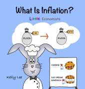 What Is Inflation?: Make Sense of Rising Prices the Fun Way, Perfect for Preschool and Primary Grade Kids