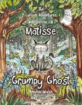 The Curious Adventures of Matisse the Cat: Matisse and the Grumpy Ghost