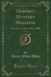 Harper's Monthly Magazine, Vol. 110: December, 1904, to May, 1905 (Classic Reprint)