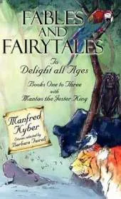 Fables and Fairytales to Delight All Ages: And 'Mantao the Jester King' Bk.1-3