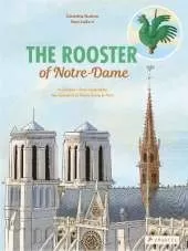 The Rooster of Notre Dame: A Children's Book Inspired by the Cathedral of Notre Dame in Paris
