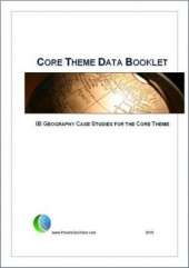 Core Theme Data Booklet: IB Geography Case Studies for the Core Theme