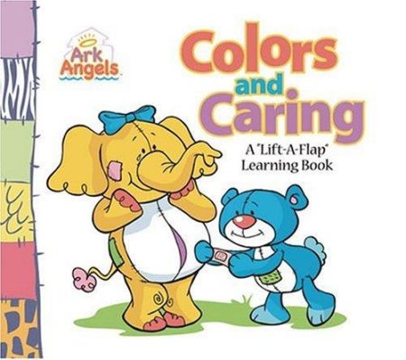 Colors and Caring: A 'Lift-A-Flap' Learning Book