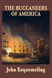 The Buccaneers of America: A Seventeenth-Century Account of Caribbean Piracy and the Spanish Main