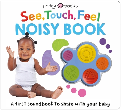 See, Touch, Feel Noisy Book: A first sound book to share with your baby