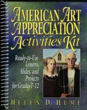 American Art Appreciation Activities Kit: Ready-to-Use Lessons, Slides and Projects for Grades 7-12