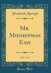 Mr. Midshipman Easy, Vol. 1 of 3 (Classic Reprint)