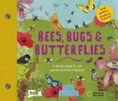 Bees, Bugs and Butterflies: A family guide to our garden heroes and helpers