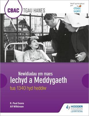CBAC TGAU HANES Newidiadau ym maes Iechyd a Meddygaeth tua 1340 hyd heddiw (WJEC GCSE History Changes in Health and Medicine c.1340 to the present day Welsh-language edition)