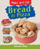 Make & Eat: Bread & Pizza