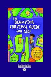 The Behavior Survival Guide for Kids: How to Make Good Choices and Stay out of Trouble