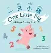 One Little Pig (A bilingual children's book in Simplified Chinese, English and Pinyin). Learn Numbers, Animals and Simple Phrases. A Dual Language Counting book for Babies, Kids and Toddlers
