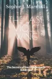The Last Violet Wing: The Secrets of the Four Seasons #1