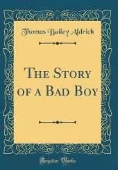 The Story of a Bad Boy (Classic Reprint)