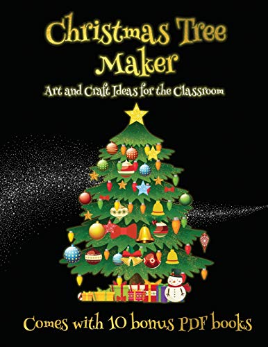 Art and Craft Ideas for the Classroom (Christmas Tree Maker): This book can be used to make fantastic and colorful christmas trees. This book comes with a collection of downloadable PDF books that will help your child make an excellent start to his/her ed