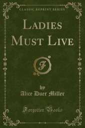 Ladies Must Live (Classic Reprint)