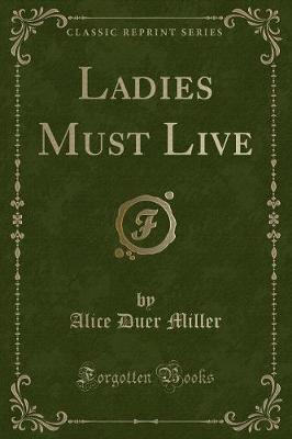 Ladies Must Live (Classic Reprint)