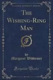 The Wishing-Ring Man (Classic Reprint)