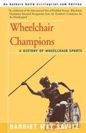 Wheelchair Champions: A History of Wheelchair Sports
