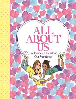 All About Us: Our Dreams, Our World, Our Friendship