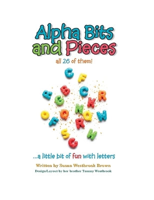 Alpha Bits and Pieces all 26 of them! ...a little bit of fun with letters