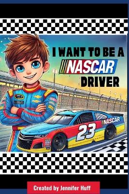 I Want to Be a NASCAR Driver