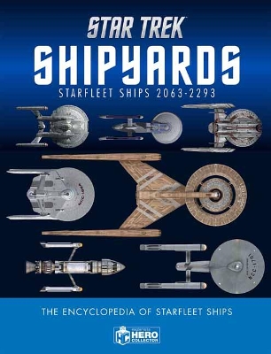 Star Trek Shipyards Star Trek Starships: 2151-2293 The Encyclopedia of Starfleet Ships