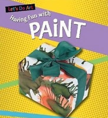Let's Do Art: Having Fun With Paint
